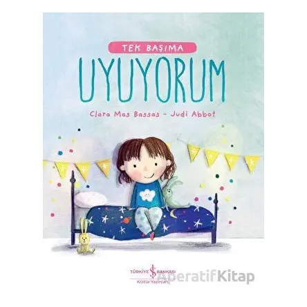Tek Başıma Uyuyorum - Clara Mas Bassas - İş Bankası Kültür Yayınları