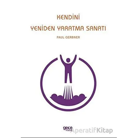 Kendini Yeniden Yaratma Sanatı - Paul Gerbner - Gece Kitaplığı