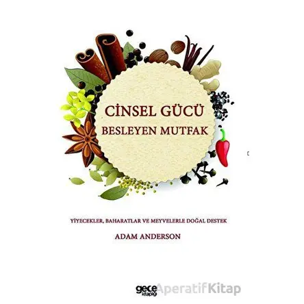 Cinsel Gücü Besleyen Mutfak - Adam Anderson - Gece Kitaplığı