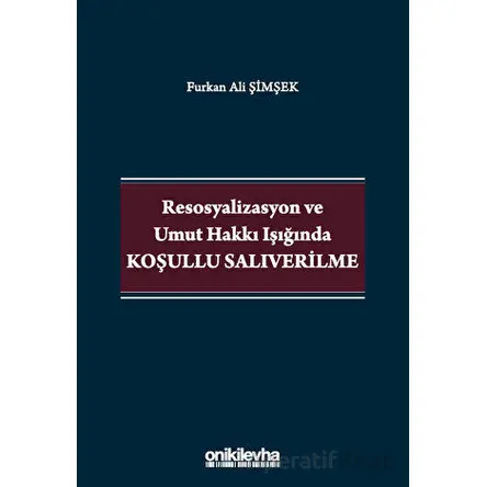 Resosyalizasyon ve Umut Hakkı Işığında Koşullu Salıverilme
