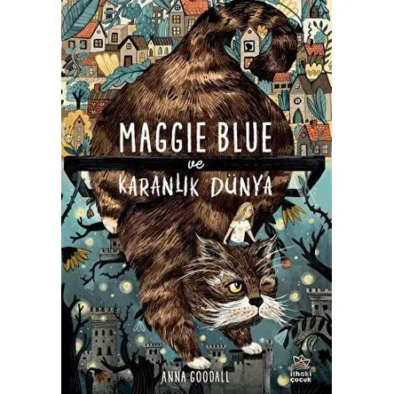 Maggie Blue ve Karanlık Dünya - Anna Goodall - İthaki Çocuk Yayınları