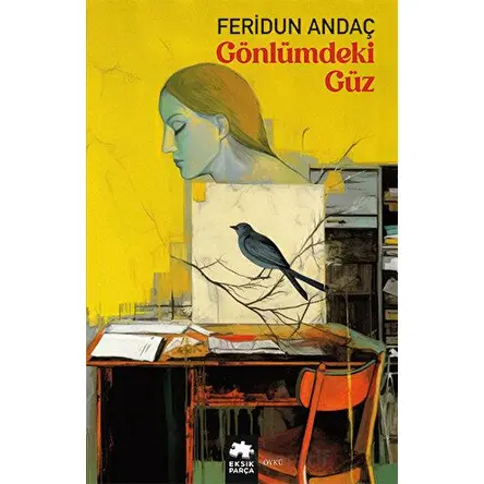 Gönlümdeki Güz - Feridun Andaç - Eksik Parça Yayınları