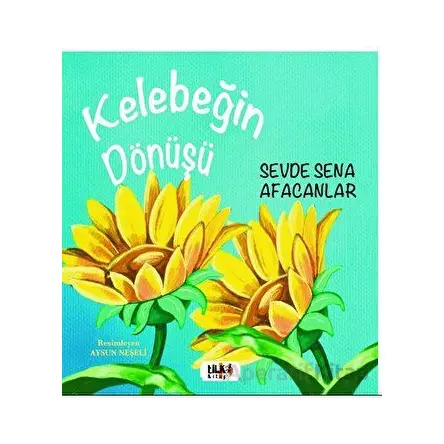 Kelebeğin Dönüşü - Sevde Sena Afacanlar - Tilki Kitap