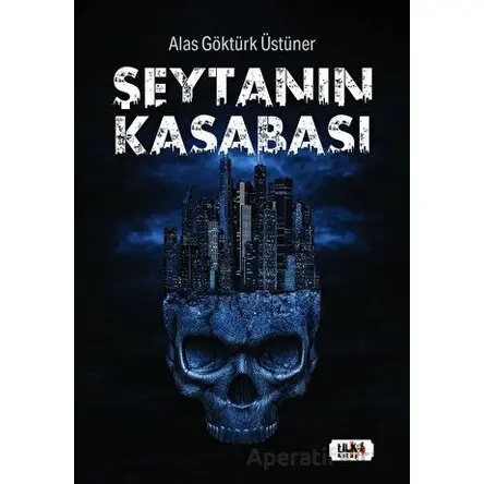 Şeytanın Kasabası - Alas Göktürk Üstüner - Tilki Kitap