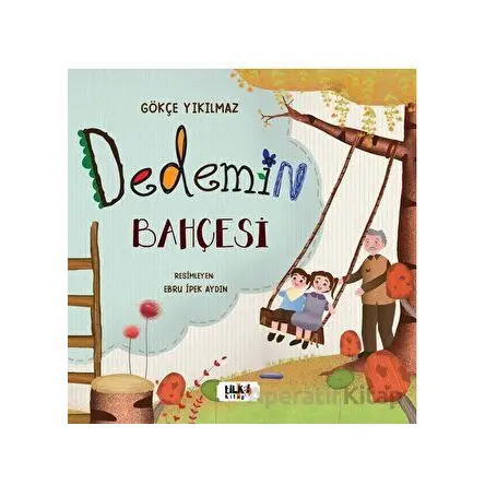 Dedemin Bahçesi - Gökçe Yıkılmaz - Tilki Kitap