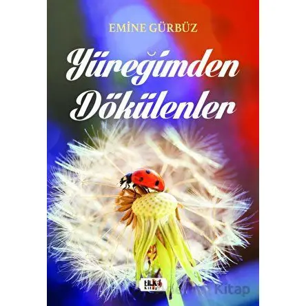 Yüreğimden Dökülenler - Emine Gürbüz - Tilki Kitap