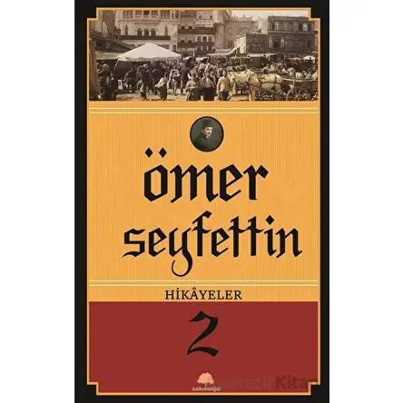 Ömer Seyfettin Hikayeler 2 - Ömer Seyfettin - Salkımsöğüt Yayınları
