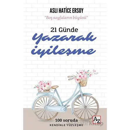 21 Günde Yazarak İyileşme - Aslı Hatice Ersoy - Az Kitap