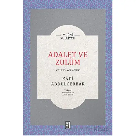 Adalet ve Zulüm - Kadı Abdülcebbar - Ketebe Yayınları
