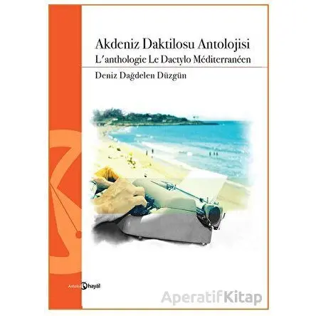 Akdeniz Daktilosu Antolojisi - Deniz Dağdelen Düzgün - Hayal Yayınları