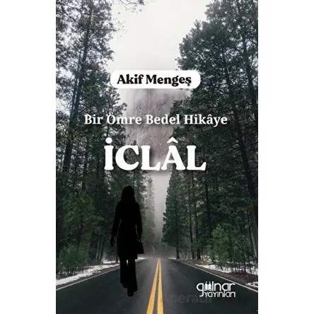 Bir Ömre Bedel Hikaye - İclal - Akif Mengeş - Gülnar Yayınları