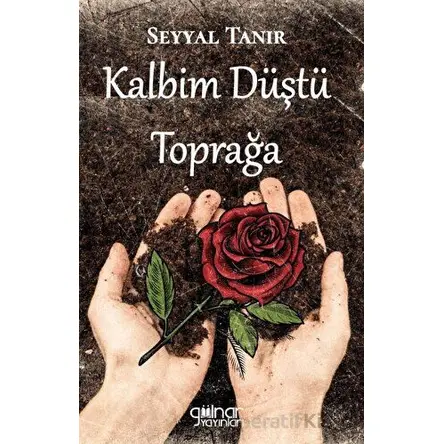 Kalbim Düştü Toprağa - Seyyal Tanır - Gülnar Yayınları
