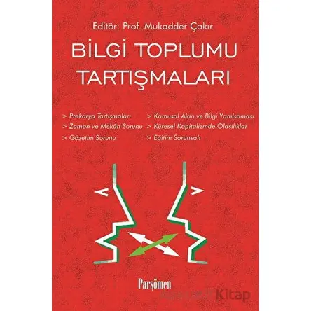 Bilgi Toplumu Tartışmaları - Mukadder Çakır - Parşömen Yayınları