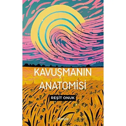 Kavuşmanın Anatomisi - Reşit Onuk - Armoni Yayıncılık