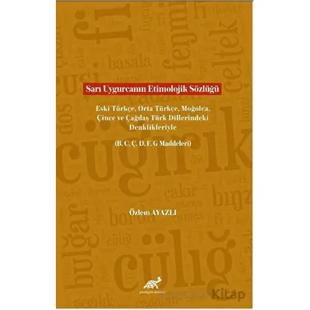 Sarı Uygurcanın Etimolojik Sözlüğü Eski Türkçe, Orta Türkçe, Moğolca, Çince ve Çağdaş Türk Dillerind