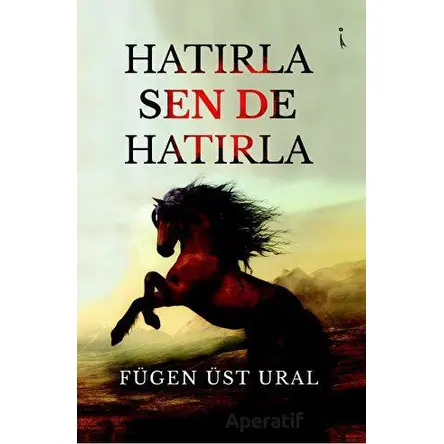 Hatırla, Sen De Hatırla - Fügen Üst Ural - İkinci Adam Yayınları