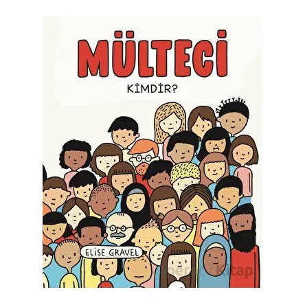 Mülteci Kimdir? - Elise Gravel - Martı Çocuk Yayınları