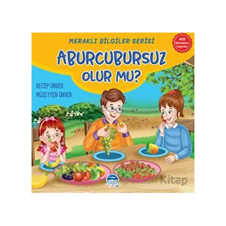 Meraklı Bilgiler Serisi - Aburcursuz Olur mu? - Recep Ünver - Martı Çocuk Yayınları