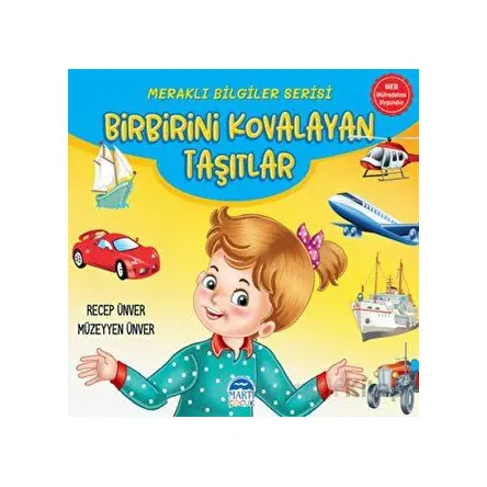 Meraklı Bilgiler Serisi - Birbirini Kovalayan Taşıtlar - Recep Ünver - Martı Çocuk Yayınları