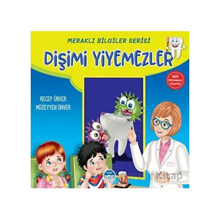 Meraklı Bilgiler Serisi - Dişimi Yiyemezler - Recep Ünver - Martı Çocuk Yayınları
