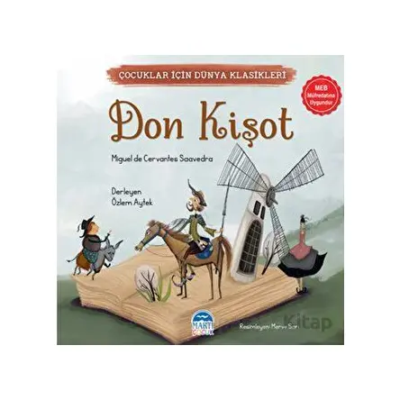 Çocuklar İçin Dünya Klasikleri – Don Kişot - Miguel de Cervantes Saavedra - Martı Çocuk Yayınları