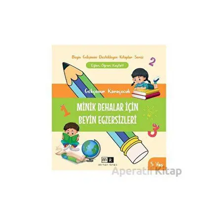 Minik Dehalar İçin Beyin Egzersizleri 5+ yaş - Gökçenur Karaçocuk - Mirhan Kitap