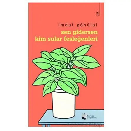 Sen Gidersen Kim Sular Fesleğenleri? - İmdat Gönülal - Karina Yayınevi