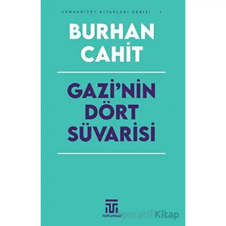 Gazi’nin Dört Süvarisi - Burhan Cahit - Toplumsal Kitap