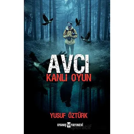 Avcı - Kanlı Oyun - Yusuf Öztürk - Uyanış Yayınevi