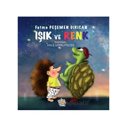 Işık ve Renk - Fatma Peşemen Dirican - Parmak Çocuk Yayınları