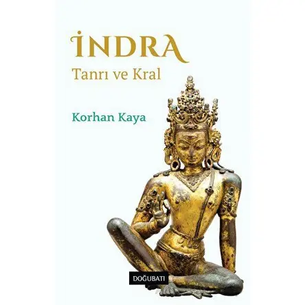 İndra - Tanrı ve Kral - Korhan Kaya - Doğu Batı Yayınları