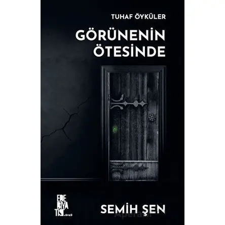 Tuhaf Öyküler  Görünenin Ötesinde - Semih Şen - Edebiyatist