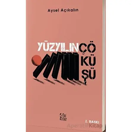 Yüzyılın Çöküşü - Aysel Açıkalın - 40 Kitap