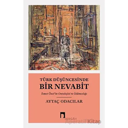 Türk Düşüncesinde Bir Nevabit - Aytaç Odacılar - Dergah Yayınları