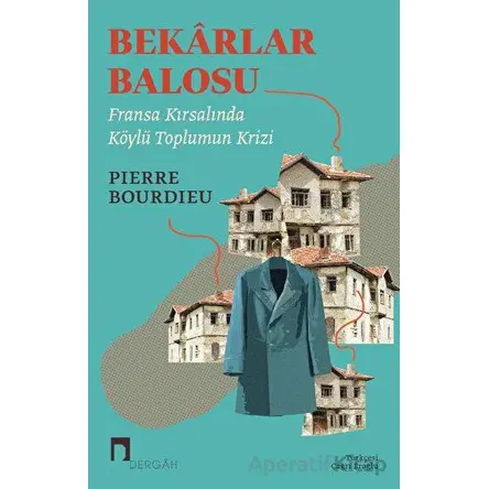 Bekarlar Balosu - Pierre Bourdieu - Dergah Yayınları