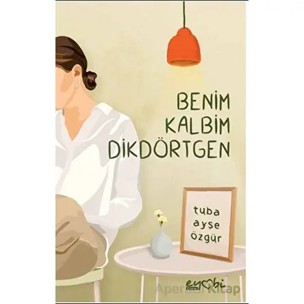 Benim Kalbim Dikdörtgen - Tuba Ayşe Özgür - Eyobi Yayınları