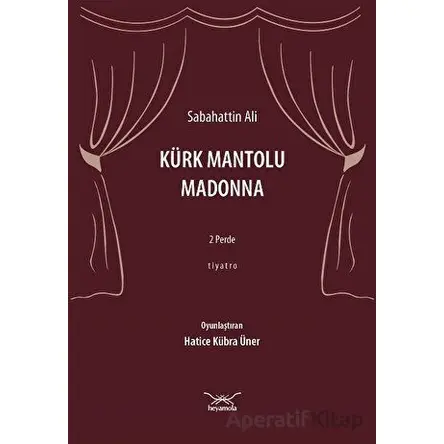 Kürk Mantolu Madonna: 2 Perde - Tiyatro - Sabahattin Ali - Heyamola Yayınları
