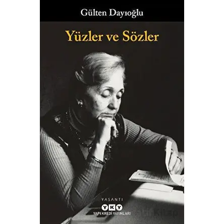 Yüzler ve Sözler - Gülten Dayıoğlu - Yapı Kredi Yayınları