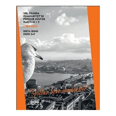 100. Yılında Cumhuriyetin Popüler Kültür Haritası 3 (1980-2023) “Yollar Bize Memleket”