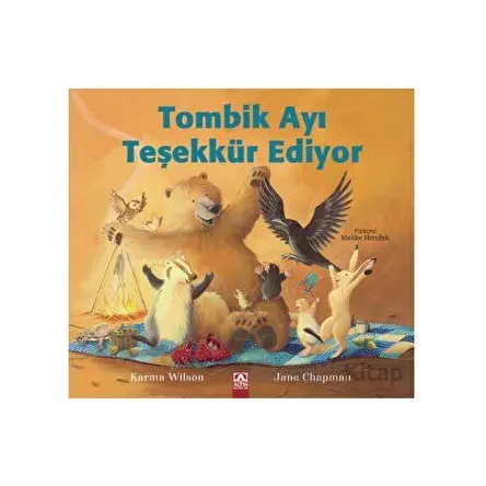 Tombik Ayı Teşekkür Ediyor - Karma Wilson - Altın Kitaplar