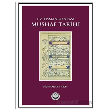 Hz. Osman Sonrası Mushaf Tarihi - Muhammet Abay - Marmara Üniversitesi İlahiyat Fakültesi Vakfı