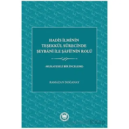 Hadis İlminin Teşekku¨l Su¨recinde Şeybani İle Şafii’nin Rolu¨