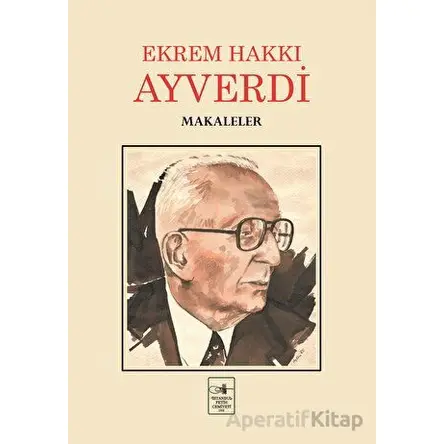 Makaleler - Ekrem Hakkı Ayverdi - İstanbul Fetih Cemiyeti Yayınları