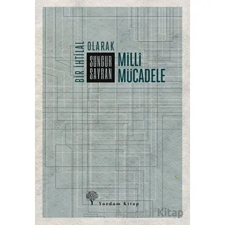 Bir İhtilal Olarak Milli Mücadele - Sungur Savran - Yordam Kitap