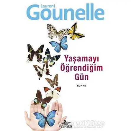 Yaşamayı Öğrendiğim Gün - Laurent Gounelle - Pegasus Yayınları