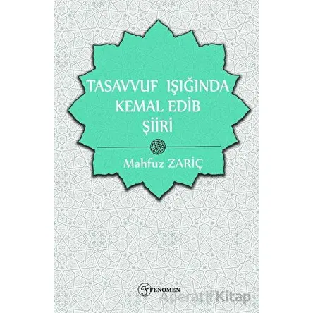 Tasavvuf Işığında Kemal Edib Şiiri - Mahfuz Zariç - Fenomen Yayıncılık