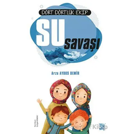 Dört Dörtlük Ekip Su Savaşı - Arzu Aydos Demir - Türkiye Diyanet Vakfı Yayınları