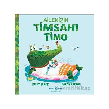 Ailenizin Timsahı Timo - Kitty Black - İş Bankası Kültür Yayınları