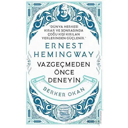 Vazgeçmeden önce Deneyin - Ernest Hemingway - Berker Okan - Destek Yayınları