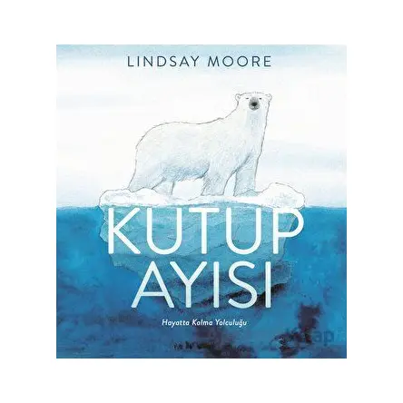 Kutup Ayısı - Lindsay Moore - Martı Çocuk Yayınları